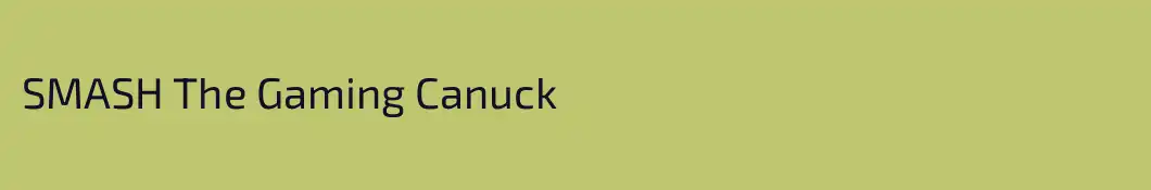 SMASH The Gaming Canuck